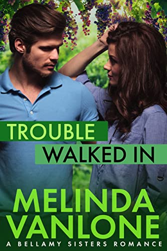 Trouble Walked In (The Bellamy Sisters Book 1)