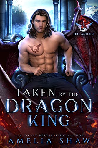Taken by the Dragon King (The Dragon Kings of Fire and Ice Book 1)
