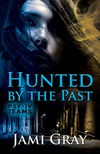 Hunted by the Past (PSY-IV Teams Book 1)