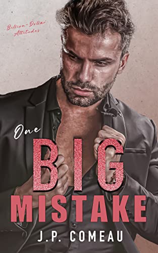 One Big Mistake (Billion-Dollar Attitudes Book 3)