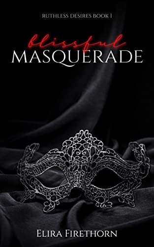 Blissful Masquerade (Ruthless Desires Book 1)