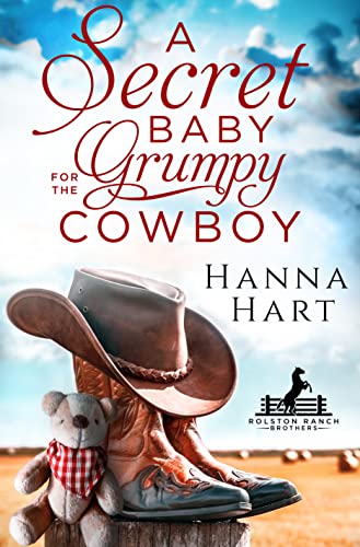 A Secret Baby for the Grumpy Cowboy (Rolston Ranch Brothers Book 4)