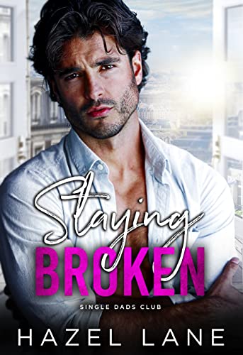Staying Broken (Single Dads Club Book 1)