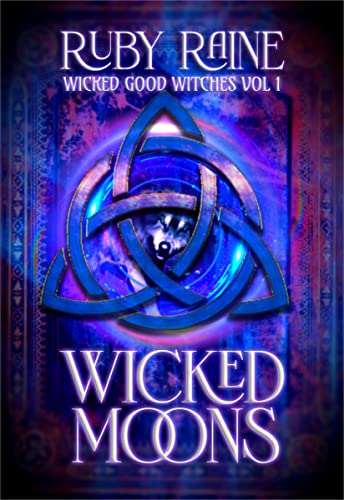 Wicked Moons (Wicked Good Witches Book 1)