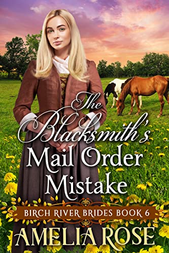 The Blacksmith’s Mail Order Mistake (Birch River Brides Book 6)