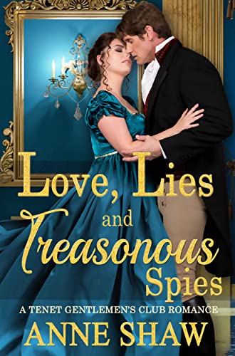 Love, Lies, and Treasonous Spies (A Tenet Gentlemen’s Club Regency Romance Book 1)