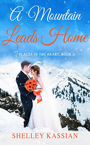 A Mountain Leads Home (Places in the Heart Book 2)