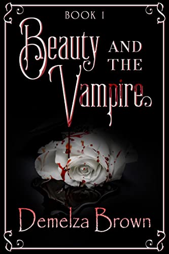 Beauty and the Vampire (Beauty and the Vampire Trilogy Book 1)