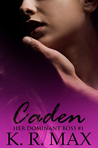 Caden (Her Dominant Boss Book 1)