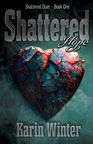 Shattered Hope (Shattered Duet Book 1)