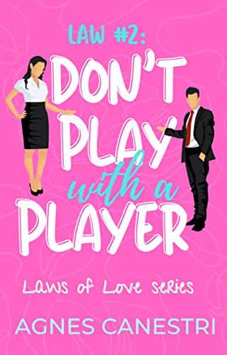 Law #2: Don’t Play with a Player (Laws of Love Book 2)