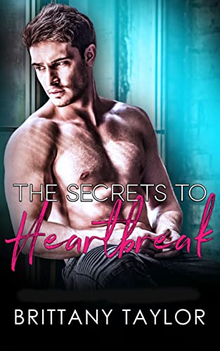 The Secrets to Heartbreak (The Heartbreak Series Book 2)