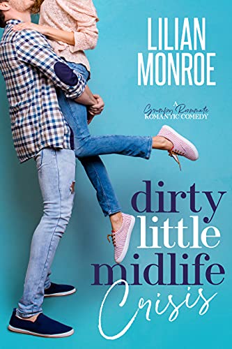 Dirty Little Midlife Crisis (Heart’s Cove Hotties Book 1)