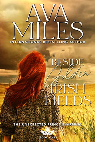 Beside Golden Irish Fields (The Unexpected Prince Charming Series Book 1)