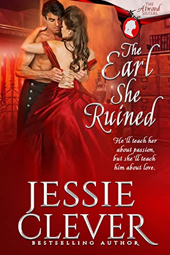 The Earl She Ruined (The Atwood Sisters Book 3)