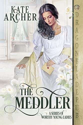 The Meddler (A Series of Worthy Young Ladies Book 1)