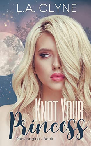 Knot Your Princess (Pack Origins Book 1)