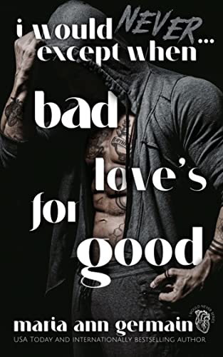 I Would Never…Except When Bad Love’s For Good (I Would Never Companion Series Book 2)