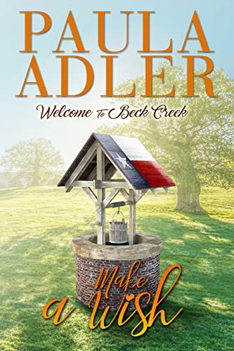 Make A Wish: A Welcome To Beck Creek Novel