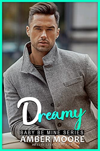 Dreamy (Baby Be Mine Series Book 1)
