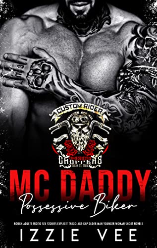 MC Daddy: Possessive Biker (Steamy, Forced & Forbidden Romance Book 10)
