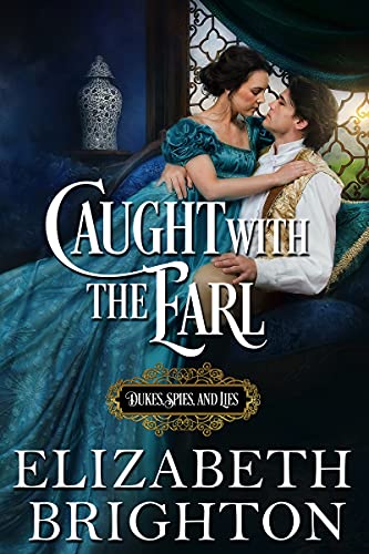 Caught with the Earl (Dukes, Spies, and Lies Book 2)