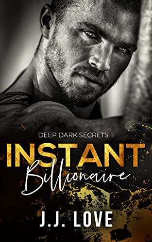 Instant Billionaire (Deep Dark Secrets Book 1)