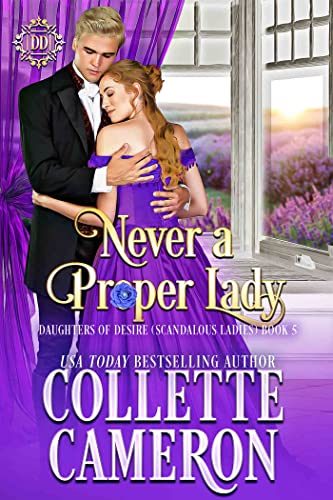 Never a Proper Lady (Daughters of Desire (Scandalous Ladies) Book 5)