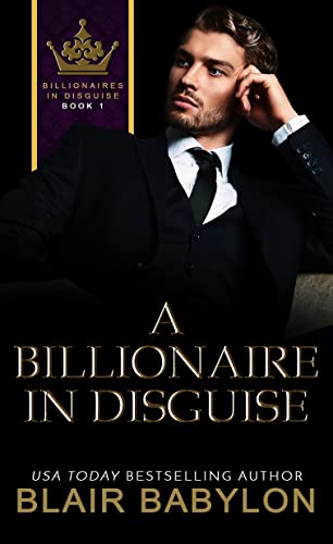 A Billionaire in Disguise (Billionaires in Disguise)