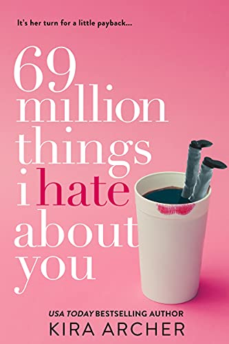 69 Million Things I Hate About You (Winning The Billionaire Book 1)