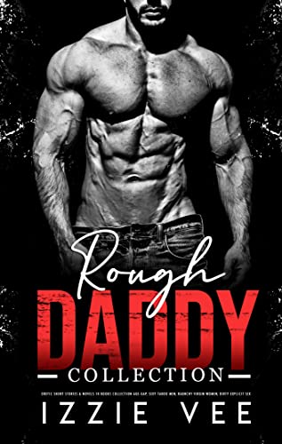 Rough Daddy Collection (Steamy, Forced & Forbidden Romance Book 1)