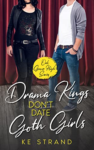Drama Kings Don’t Date Goth Girls (Oak Grove High Book 4)