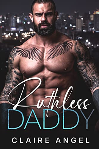 Ruthless Daddy (Dirty Billionaire Club Book 2)