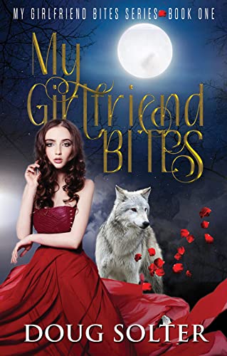 My Girlfriend Bites (My Girlfriend Bites Paranormal Romance Series Book 1)