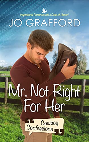 Mr. Not Right for Her (Cowboy Confessions Book 1)