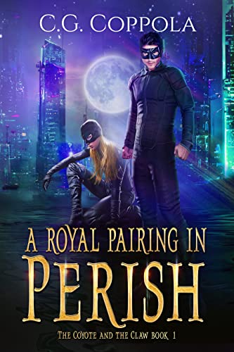 A Royal Pairing in Perish (The Coyote And The Claw Book 1)
