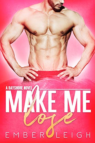 Make Me Lose (Bayshore Book 1)