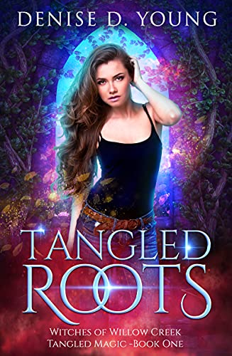 Tangled Roots (Witches of Willow Creek: Tangled Magic Book 1)