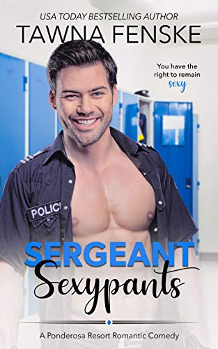 Sergeant Sexypants (Ponderosa Resort Romantic Comedies Book 3)