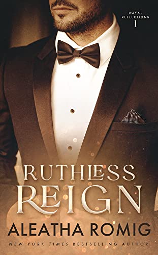 Ruthless Reign (Royal Reflections Book 1)