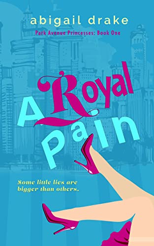 A Royal Pain (Park Avenue Princesses Book 1)