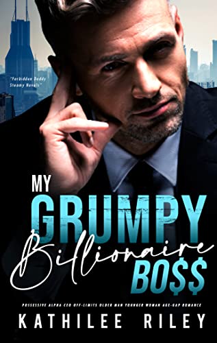 My Grumpy Billionaire Boss (Forbidden Daddy Steamy Novels Book 2)
