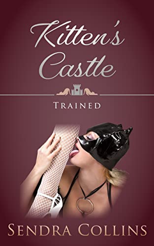 Trained (Kitten’s Castle Book 3)