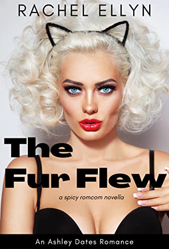 The Fur Flew (An Ashley Dates Romance Book 1)
