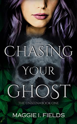 Chasing Your Ghost (The Unseen Book 1)