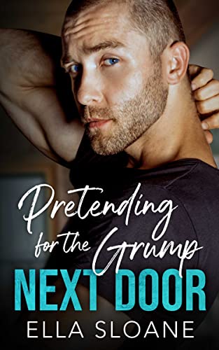 Pretending for the Grump Next Door (Next Door Lovers Book 3)