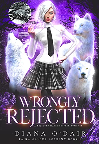 Wrongly Rejected (Taika-Galdur Academy Book 1)