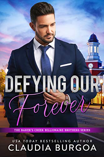 Defying Our Forever (The Baker’s Creek Billionaire Brothers Book 3)