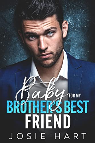 Baby for my Brother’s Best Friend (Billionaire Baby Daddies)