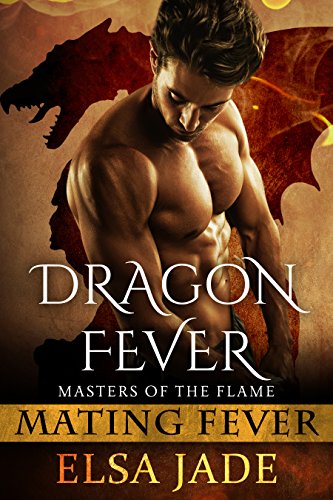 Dragon Fever: Masters of the Flame (Mating Fever Book 1)